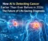 AI is detecting cancer earlier than ever before in 2026 using advanced medical imaging and artificial intelligence technology